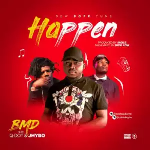 BMD - Happen ft. Jhybo & Qdot